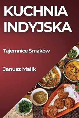 Kuchnia Indyjska - Janusz Malik