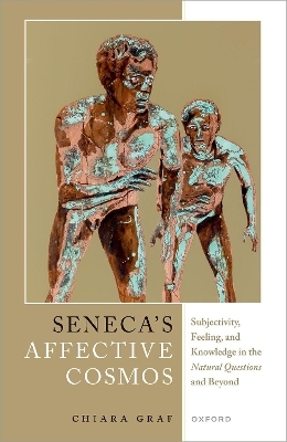 Seneca's Affective Cosmos - Chiara Graf