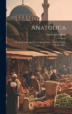 Anatolica - Edwin John Davis