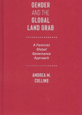 Gender and the Global Land Grab - Andrea M. Collins