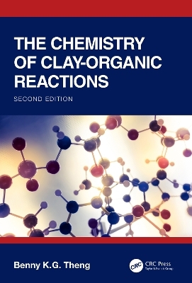 The Chemistry of Clay-Organic Reactions - Benny K.G Theng