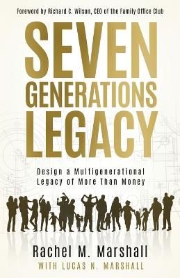 Seven Generations Legacy - Rachel M Marshall