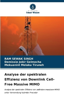 Analyse der spektralen Effizienz von Downlink Cell-Free Massive MIMO - Ram Sewak Singh, Demissie Jobir Gelmecha, Mekuanint Melaku Tiruneh