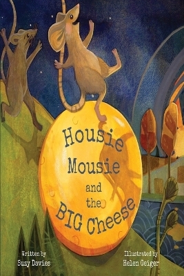 Housie Mousie and the Big Cheese - Suzy Davies