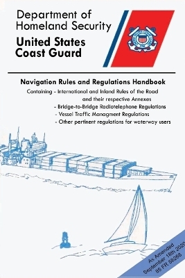 Navigation Rules And Regulations Handbook (Color Print) -  Department of Homeland Security,  United States Coast Guard