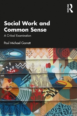 Social Work and Common Sense - Paul Michael Garrett