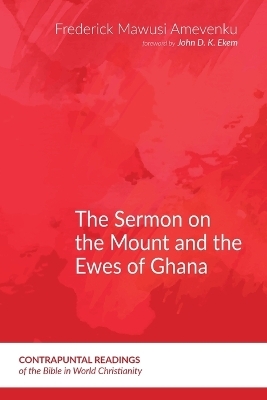 The Sermon on the Mount and the Ewes of Ghana - Frederick Mawusi Amevenku