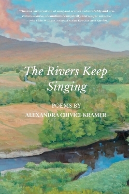 The Rivers Keep Singing - Alexandra Crivici-Kramer