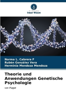 Theorie und Anwendungen Genetische Psychologie - Norma L Cabrera F, Rubèn Gonzàlez Vera, Herminia Mendoza Mendoza