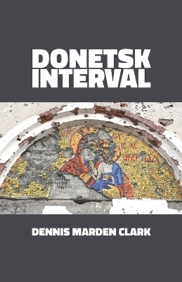 Donetsk Interval - Dennis Marden Clark