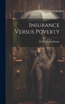 Insurance Versus Poverty - L G Chiozza Money