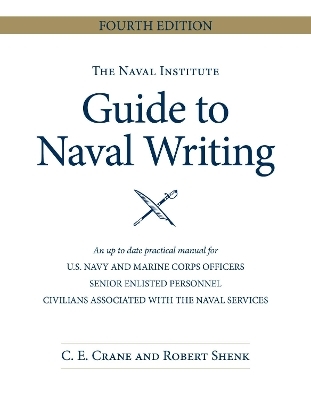 The Naval Institute Guide to Naval Writing - Chip E. Crane,  Estate of Robert E. Shenk
