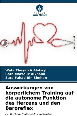 Auswirkungen von körperlichem Training auf die autonome Funktion des Herzens und den Baroreflex - Wafa Theyab A Alokayli, Sara Marzouk Alkhaldi, Sara Fahad Bin Shehan