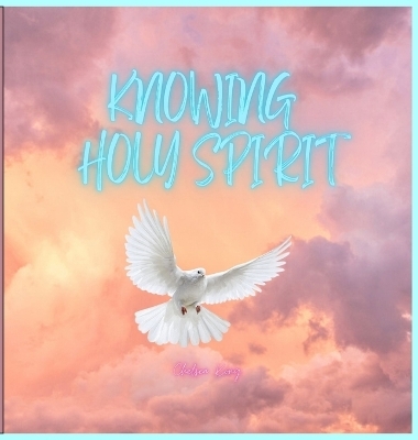 Knowing Holy Spirit - Chelsea Kong
