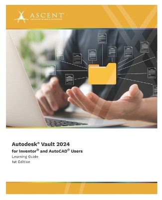 Autodesk Vault 2024 for Inventor and AutoCAD Users -  Ascent - Center for Technical Knowledge