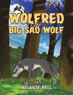 Wolfred the Big Sad Wolf - Melanie Bell