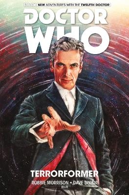 Doctor Who: The Twelfth Doctor Vol. 1: Terrorformer - Robbie Morrison