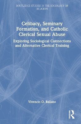 Celibacy, Seminary Formation, and Catholic Clerical Sexual Abuse - Vivencio O. Ballano