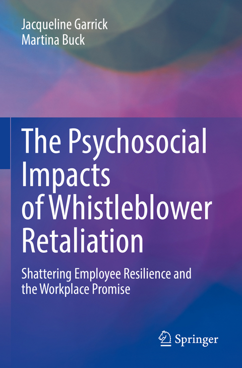 The Psychosocial Impacts of Whistleblower Retaliation - Jacqueline Garrick, Martina Buck