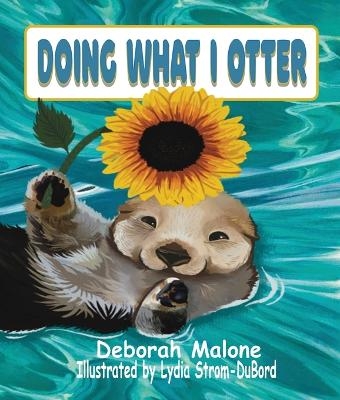 Doing What I Otter - Deborah L Malone