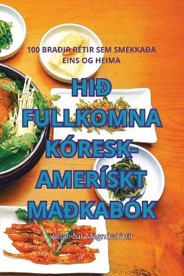 Hið Fullkomna Kóresk-Amerískt Maðkabók -  Valgerður Magnúsdóttir