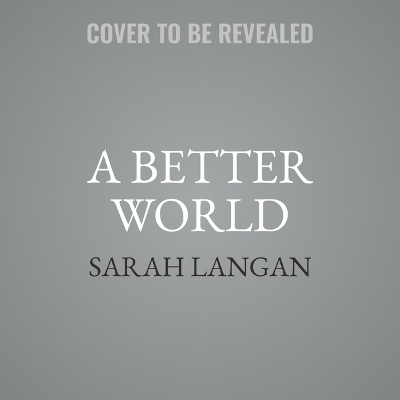 A Better World - Sarah Langan