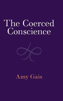 The Coerced Conscience - Amy Gais