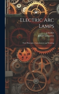 Electric Arc Lamps - J Zeidler, Joseph Lustgarten