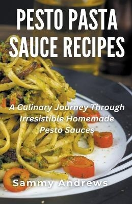 Pesto Pasta Sauce Recipes - Sammy Andrews