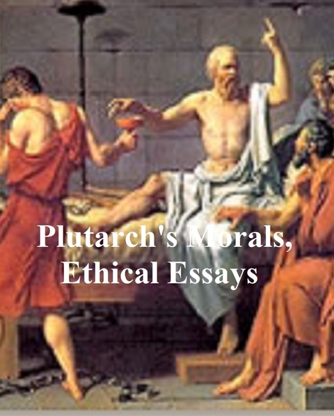Plutarch's Morals, Ethical Essays -  Plutarch