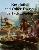 Revolution and Other Essays -  Jack London