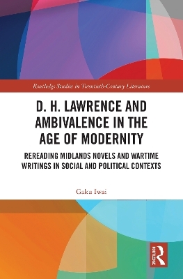 D. H. Lawrence and Ambivalence in the Age of Modernity - Gaku Iwai