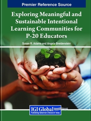 Exploring Meaningful and Sustainable Intentional Learning Communities for P-20 Educators - 