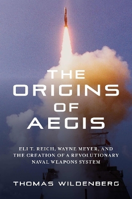 The Origins of Aegis - Thomas Wildenberg