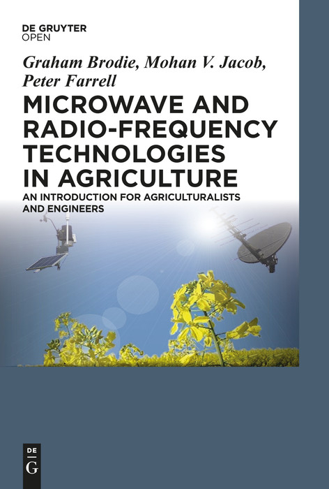 Microwave and Radio-Frequency Technologies in Agriculture -  Graham Brodie,  Mohan V. Jacob,  Peter Farrell