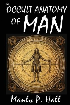 The Occult Anatomy of Man - Manly P Hall