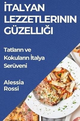 İtalyan Lezzetlerinin Güzelliği - Alessia Rossi