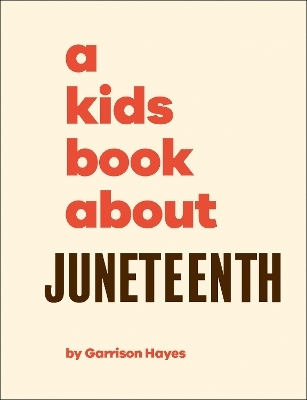 A Kids Book About Juneteenth - Garrison Hayes