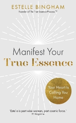 Manifest Your True Essence - Estelle Bingham