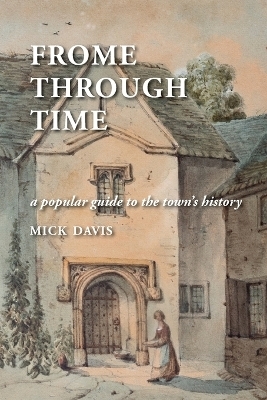 Frome through Time - Mick Davis