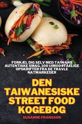 Den Taiwanesiske Street Food Kogebog -  Susanne Fransson