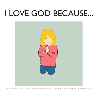 I Love God Because... - Sawyer R Anderson, Samara R Anderson