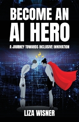 Become an AI Hero - Liza Wisner