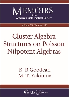 Cluster Algebra Structures on Poisson Nilpotent Algebras - K. R Goodearl, M. T. Yakimov