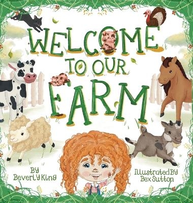 Welcome To Our Farm - Beverly King