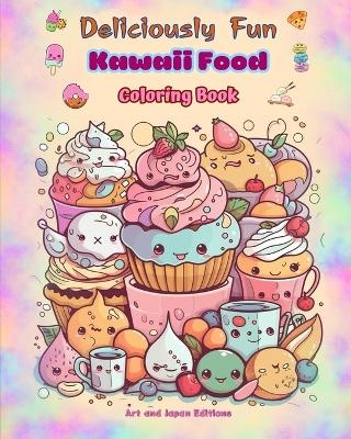 Deliciously Fun Kawaii Food Coloring Book Over 40 cute kawaii designs for food-loving kids and adults - Japan Editions,  Art