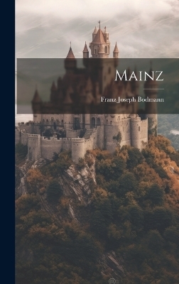 Mainz - Franz Joseph Bodmann