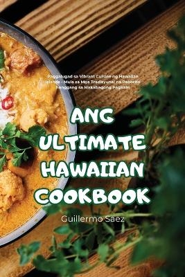 Ang Ultimate Hawaiian Cookbook -  Guillermo Saez