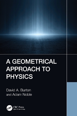 A Geometrical Approach to Physics - David A. Burton, Adam Noble