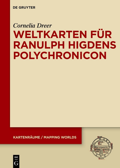 Weltkarten für Ranulph Higdens Polychronicon - Cornelia Dreer
